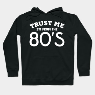 Trust Me, I'm From the 80s Hoodie